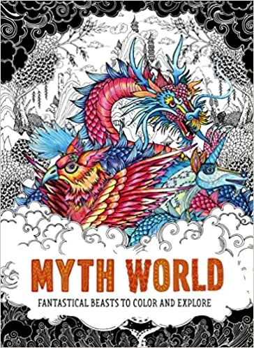 Myth World: Fantastical Beasts To Color And Explore 1