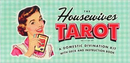 The Housewives Tarot: The Domestic Divination Kit 1